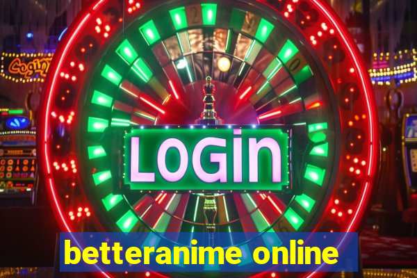 betteranime online